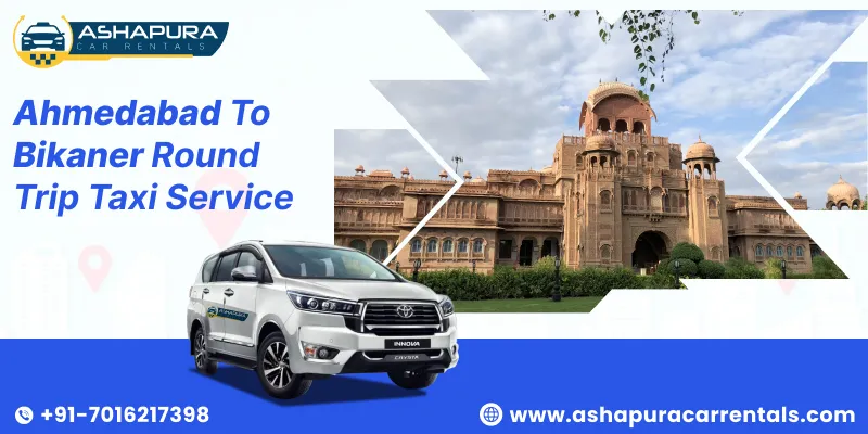 Ahmedabad to Bikaner Round Trip Taxi Service